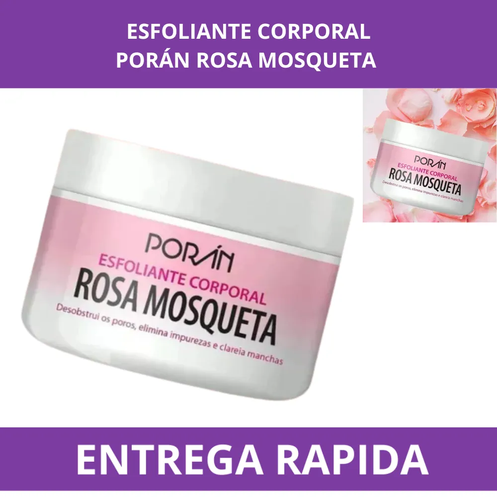 Esfoliante e Clareador Corporal Rosa Mosqueta 250g Porán - Pelos Encravados , Manchas e Cravos
